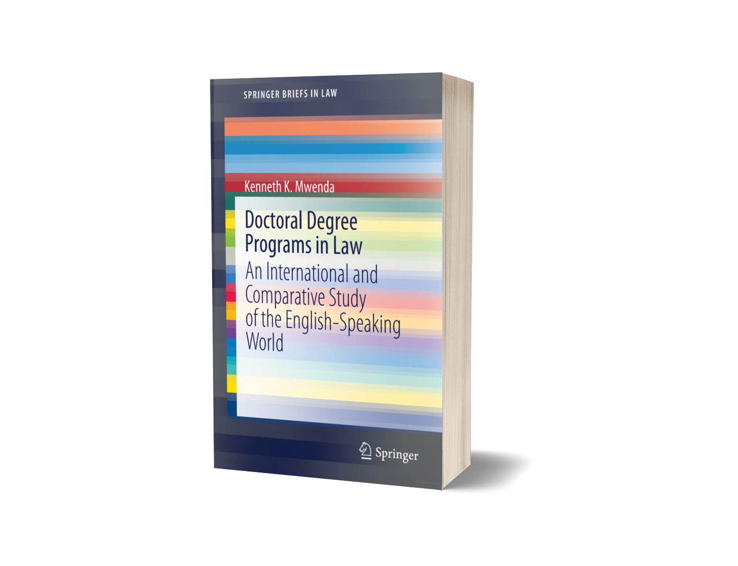 Mwenda, Kenneth Doctoral Degree Programs in Law: An International and Comparative Study of the English-speaking World (2022) Springer,128pp.